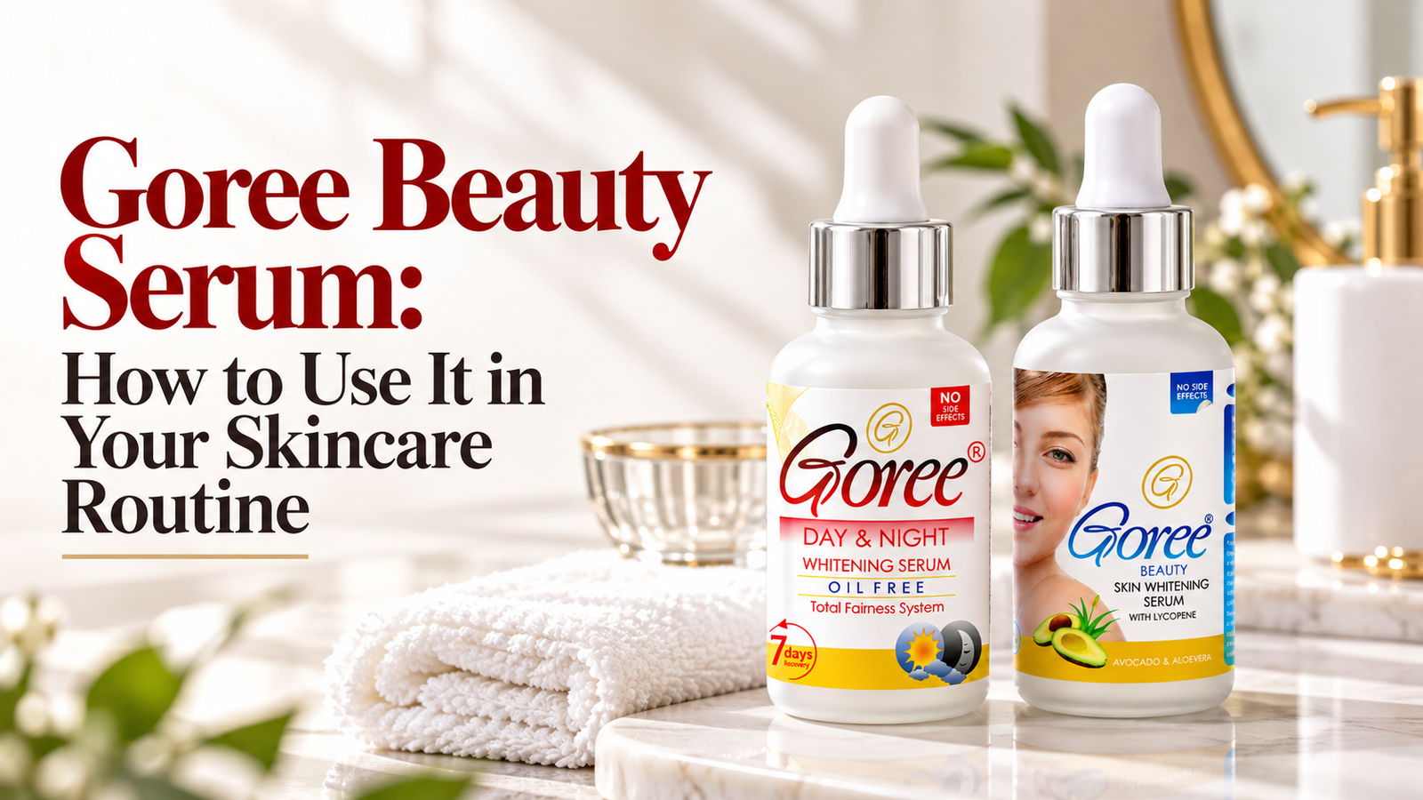 Goree Beauty Serum skincare routine guide